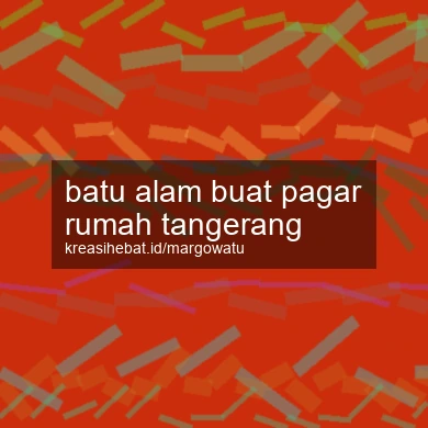 Batu Alam Buat Pagar Rumah Tangerang