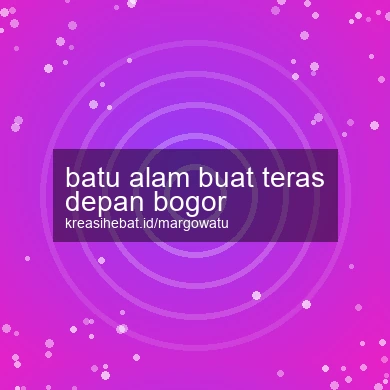 Batu Alam Buat Teras Depan Bogor