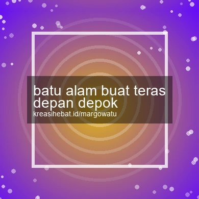 Batu Alam Buat Teras Depan Depok