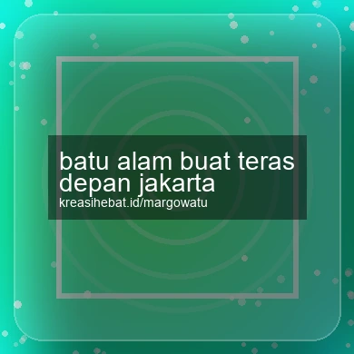 Batu Alam Buat Teras Depan Jakarta