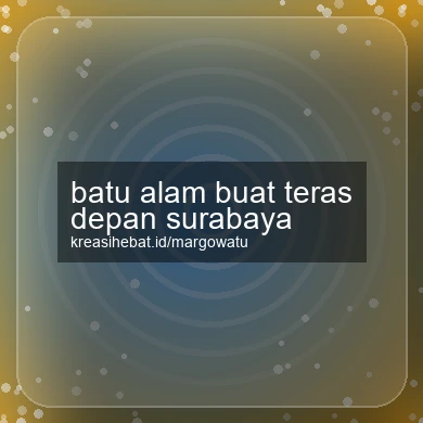 Batu Alam Buat Teras Depan Surabaya