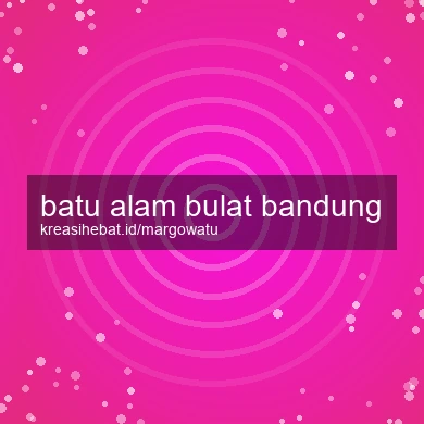 Batu Alam Bulat Bandung