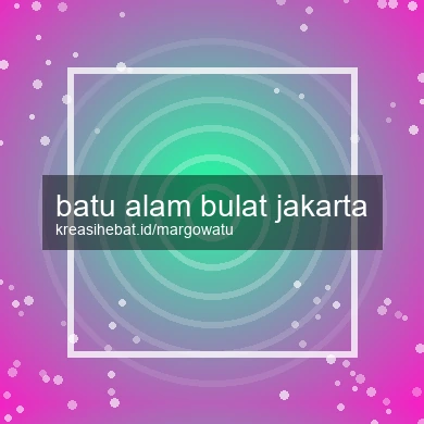 Batu Alam Bulat Jakarta