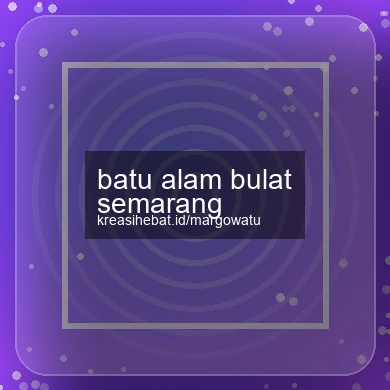 Batu Alam Bulat Semarang