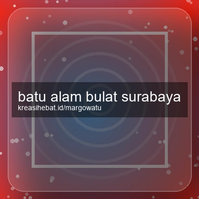 Batu Alam Bulat Surabaya