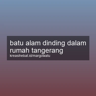 Batu Alam Dinding Dalam Rumah Tangerang