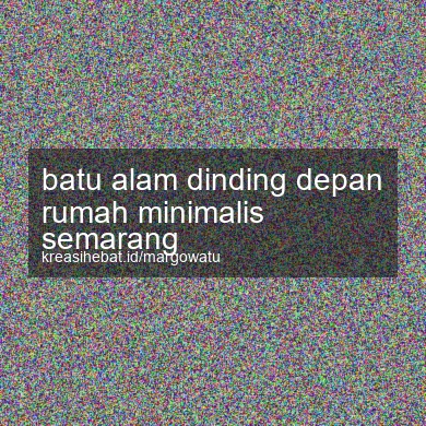 Batu Alam Dinding Depan Rumah Minimalis Semarang