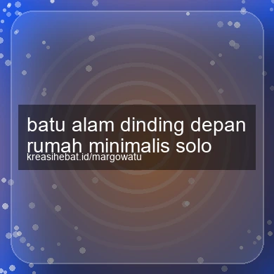 Batu Alam Dinding Depan Rumah Minimalis Solo