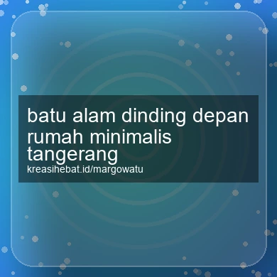 Batu Alam Dinding Depan Rumah Minimalis Tangerang