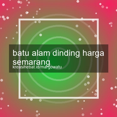 Batu Alam Dinding Harga Semarang