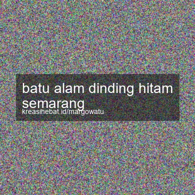 Batu Alam Dinding Hitam Semarang