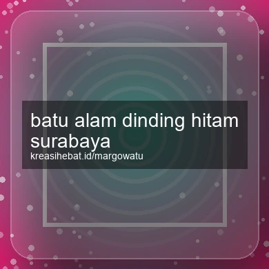 Batu Alam Dinding Hitam Surabaya