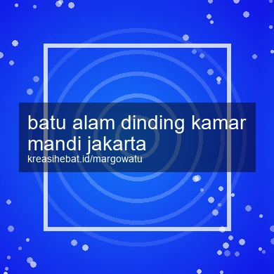 Batu Alam Dinding Kamar Mandi Jakarta