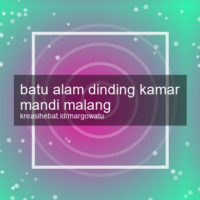 Batu Alam Dinding Kamar Mandi Malang