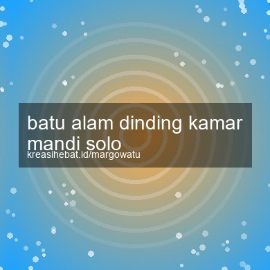 Batu Alam Dinding Kamar Mandi Solo