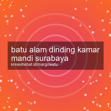 Batu Alam Dinding Kamar Mandi Surabaya