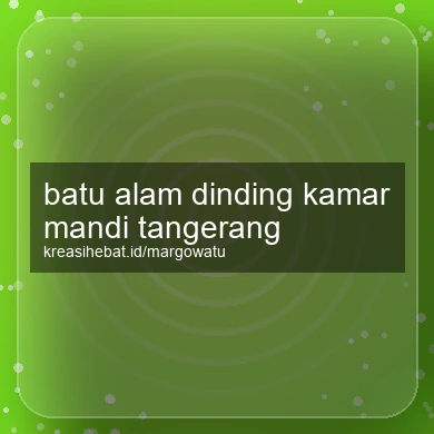 Batu Alam Dinding Kamar Mandi Tangerang