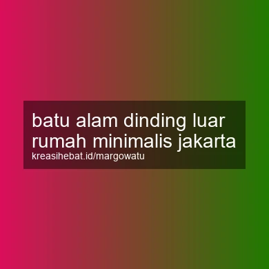 Batu Alam Dinding Luar Rumah Minimalis Jakarta