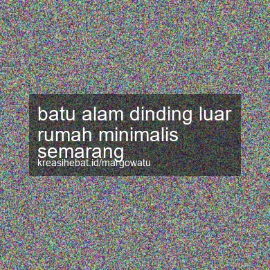 Batu Alam Dinding Luar Rumah Minimalis Semarang