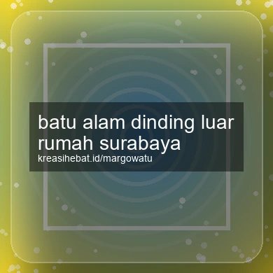 Batu Alam Dinding Luar Rumah Surabaya