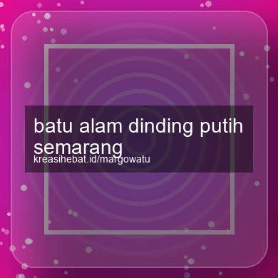 Batu Alam Dinding Putih Semarang