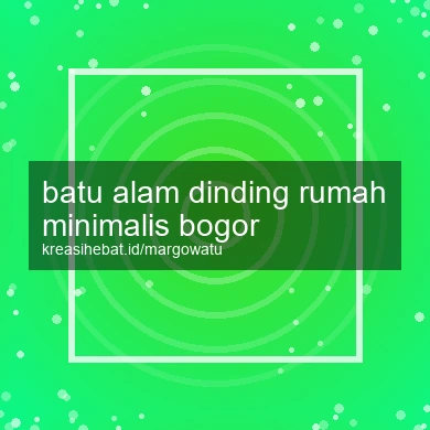 Batu Alam Dinding Rumah Minimalis Bogor
