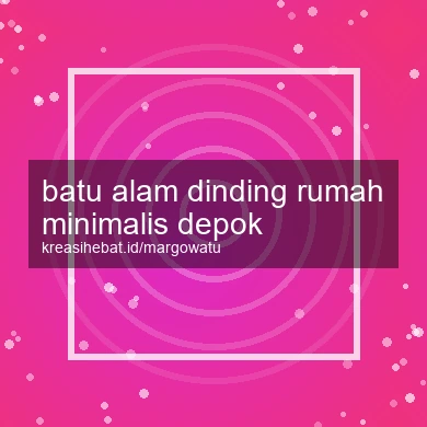 Batu Alam Dinding Rumah Minimalis Depok