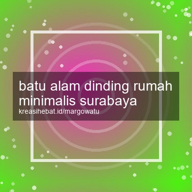 Batu Alam Dinding Rumah Minimalis Surabaya