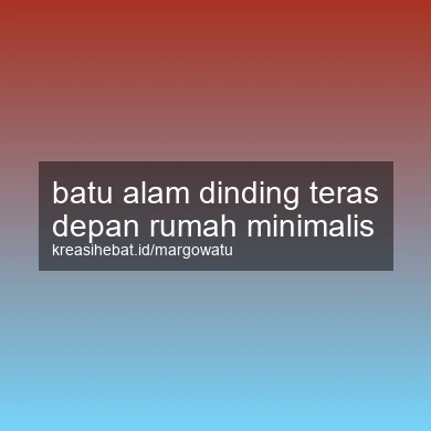 Batu Alam Dinding Teras Depan Rumah Minimalis