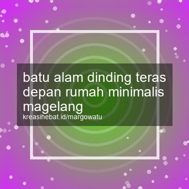 Batu Alam Dinding Teras Depan Rumah Minimalis Magelang