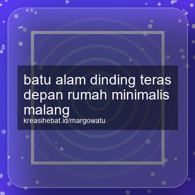 Batu Alam Dinding Teras Depan Rumah Minimalis Malang
