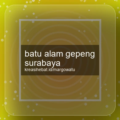 Batu Alam Gepeng Surabaya