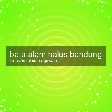 Batu Alam Halus Bandung