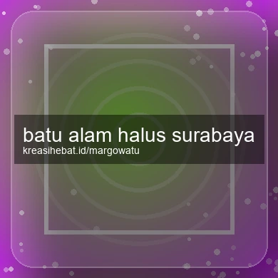 Batu Alam Halus Surabaya