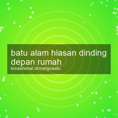 Batu Alam Hiasan Dinding Depan Rumah