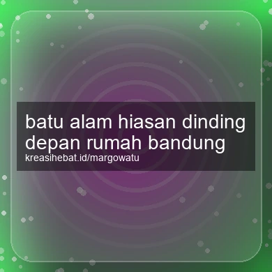 Batu Alam Hiasan Dinding Depan Rumah Bandung