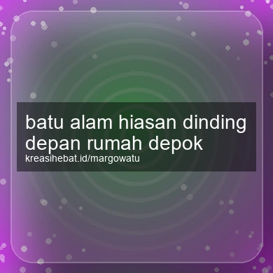 Batu Alam Hiasan Dinding Depan Rumah Depok