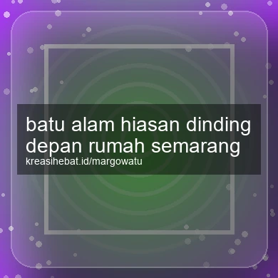 Batu Alam Hiasan Dinding Depan Rumah Semarang