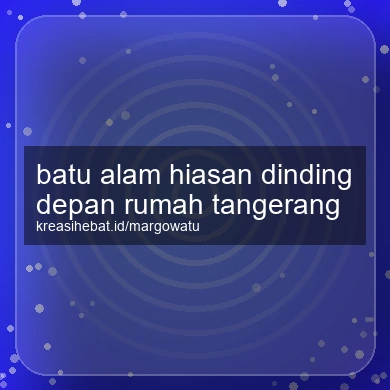 Batu Alam Hiasan Dinding Depan Rumah Tangerang