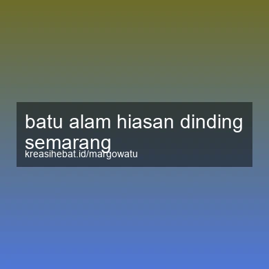Batu Alam Hiasan Dinding Semarang