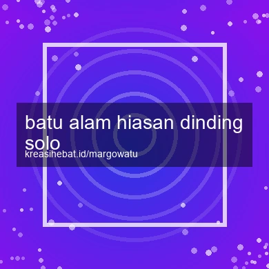 Batu Alam Hiasan Dinding Solo
