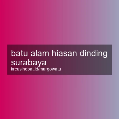 Batu Alam Hiasan Dinding Surabaya