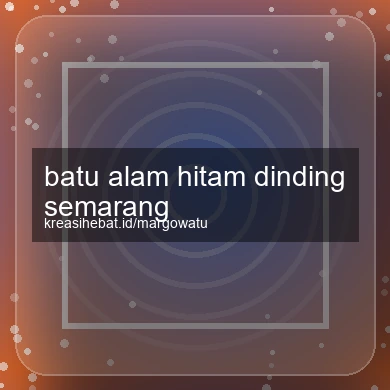 Batu Alam Hitam Dinding Semarang