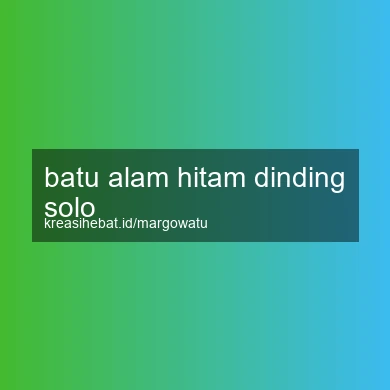 Batu Alam Hitam Dinding Solo