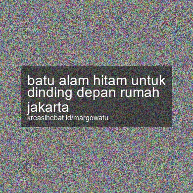 Batu Alam Hitam Untuk Dinding Depan Rumah Jakarta