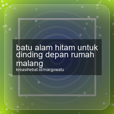 Batu Alam Hitam Untuk Dinding Depan Rumah Malang