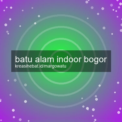 Batu Alam Indoor Bogor