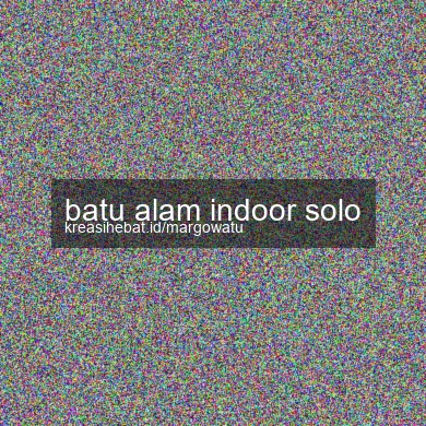 Batu Alam Indoor Solo