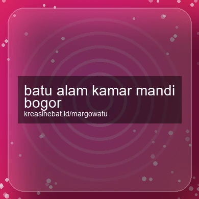 Batu Alam Kamar Mandi Bogor
