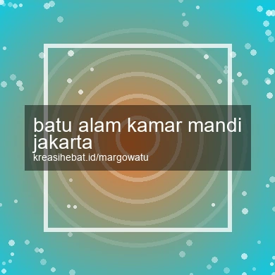 Batu Alam Kamar Mandi Jakarta